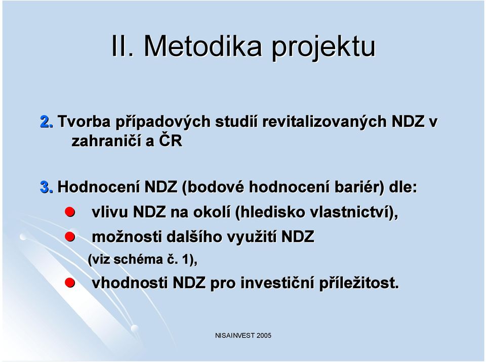 3. Hodnocení NDZ (bodové hodnocení bariér) r) dle: vlivu NDZ na okolí