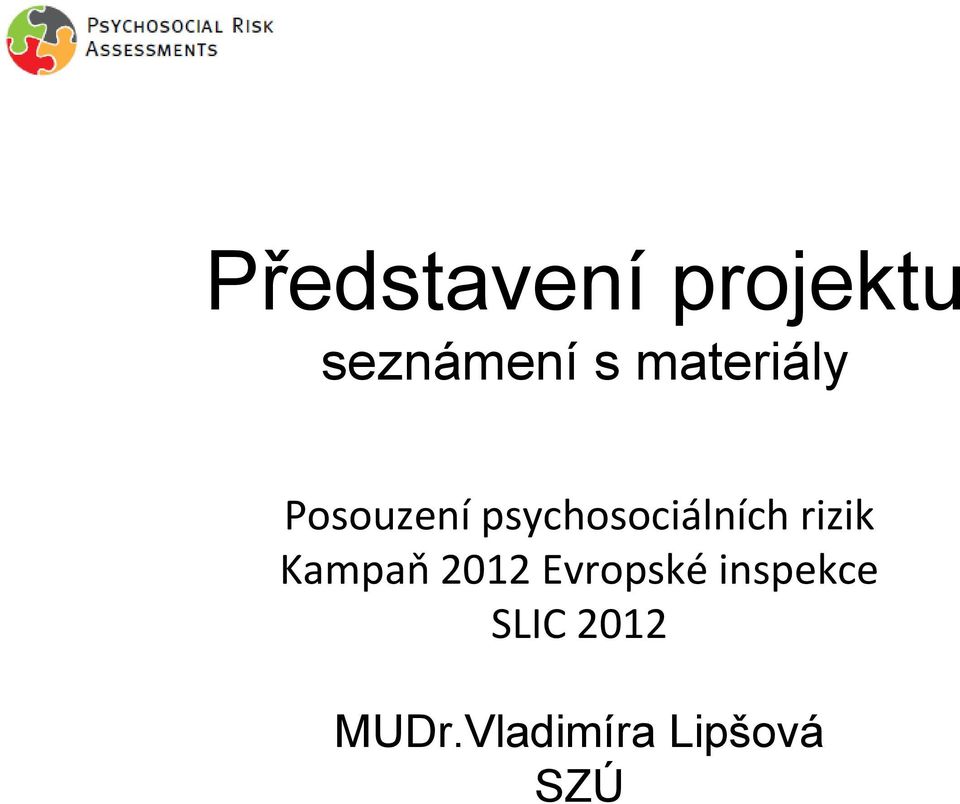 psychosociálních rizik Kampaň 2012