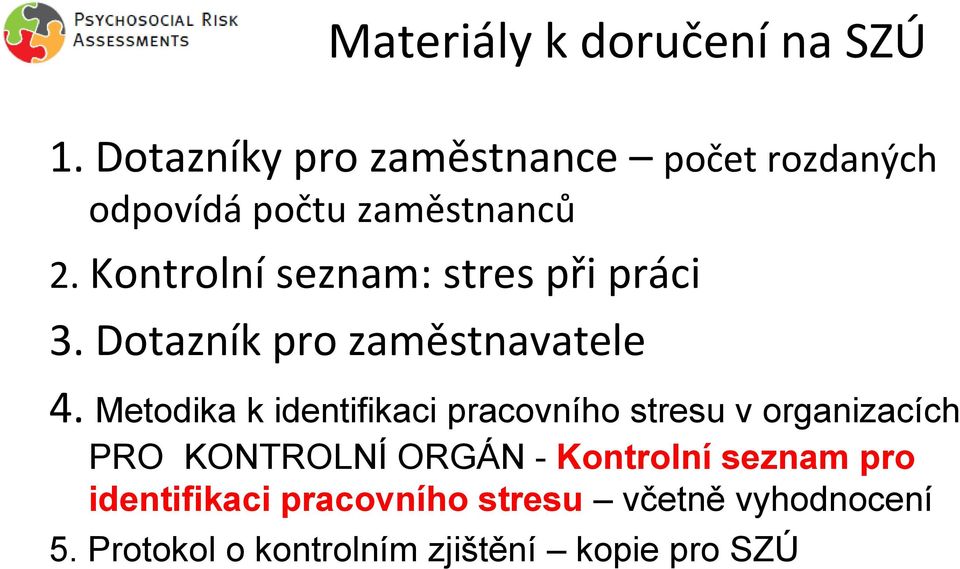 Kontrolní seznam: stres při práci 3. Dotazník pro zaměstnavatele 4.