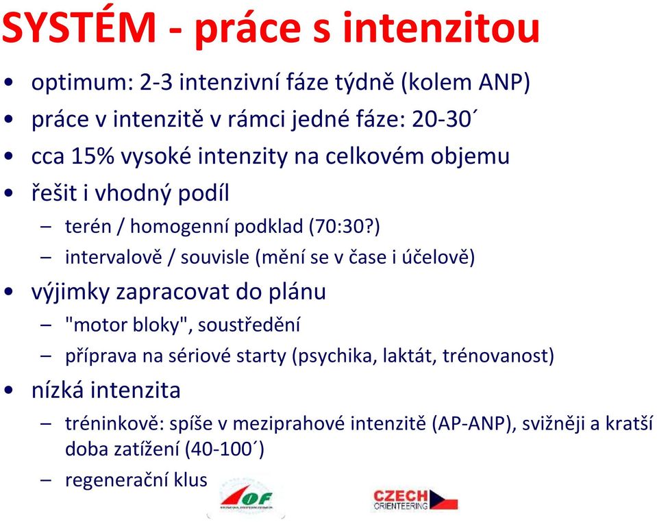 ) intervalově / souvisle (mění se v čase i účelově) výjimky zapracovat do plánu "motor bloky", soustředění příprava na sériové