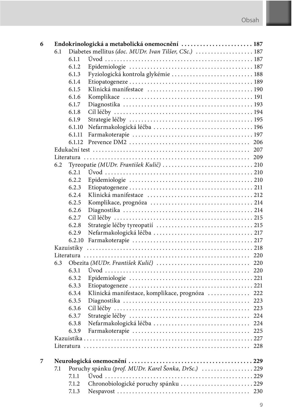 .................................. 190 6.1.6 Komplikace........................................... 191 6.1.7 Diagnostika........................................... 193 6.1.8 Cíl léčby.............................................. 194 6.