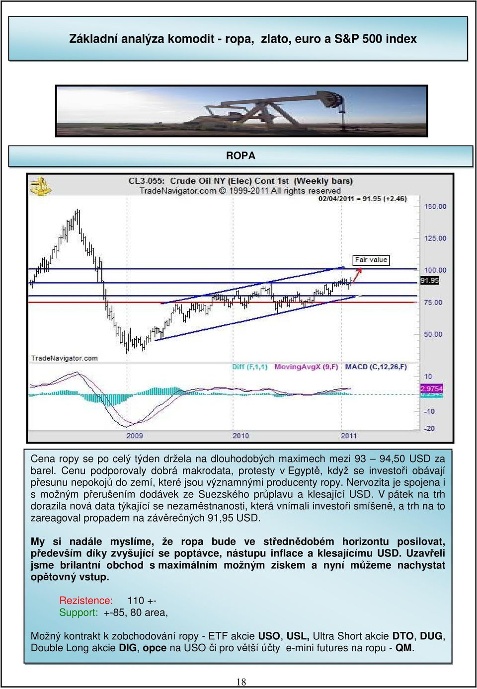 Nervozita je spojena i s možným přerušením dodávek ze Suezského průplavu a klesající USD.