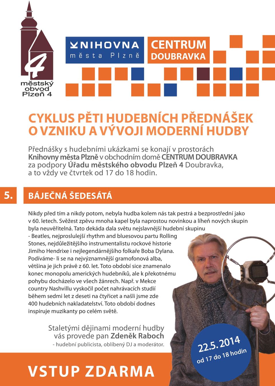 neuvěřitelná Tat ekáa ala světu nejslavnější huební skupinu - Beatles, nejprslulejší rhythm an bluesvu partu Rlling Stnes, nejůležitějšíh instrumentalistu rckvé histrie Jimih Henrixe i