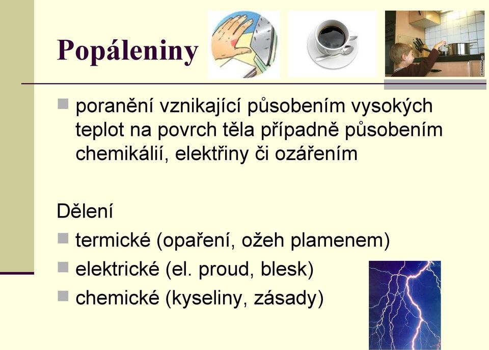 elektřiny či ozářením Dělení termické (opaření, ožeh