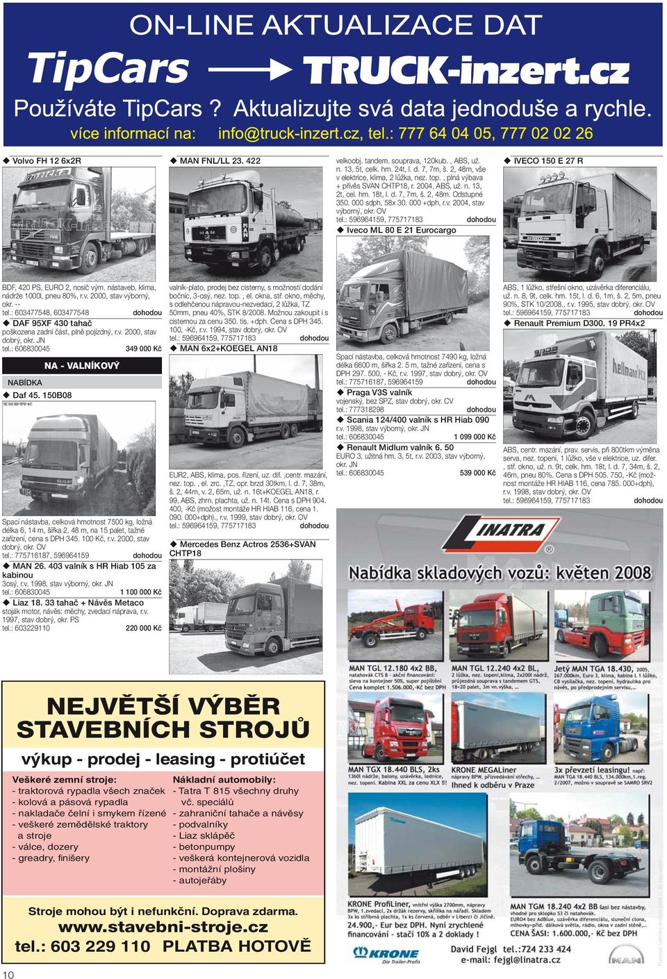 OV Ivec ML 80 E 21 Eurcarg IVECO 150 E 27 R BDF, 420 PS, EURO 2, nsič vým. nástaveb, klima, nádrže 1000l, pneu 80%, r.v. 2000, stav výbrný, kr. -- tel.