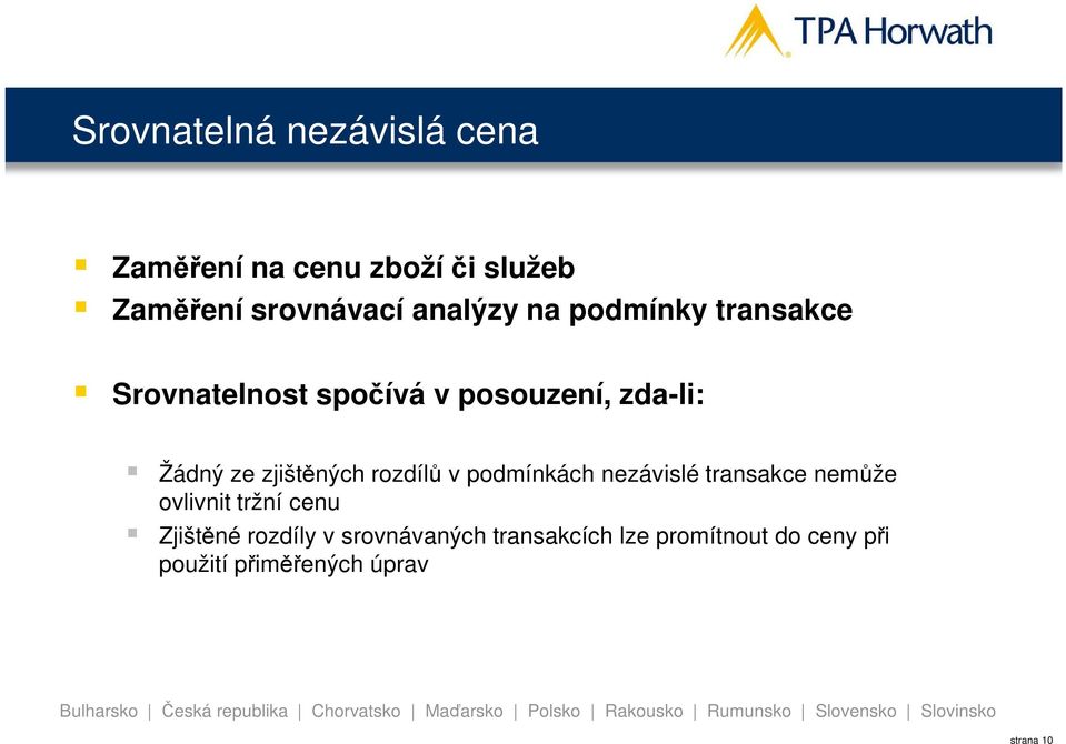 zjištěných rozdílů v podmínkách nezávislé transakce nemůže ovlivnit tržní cenu