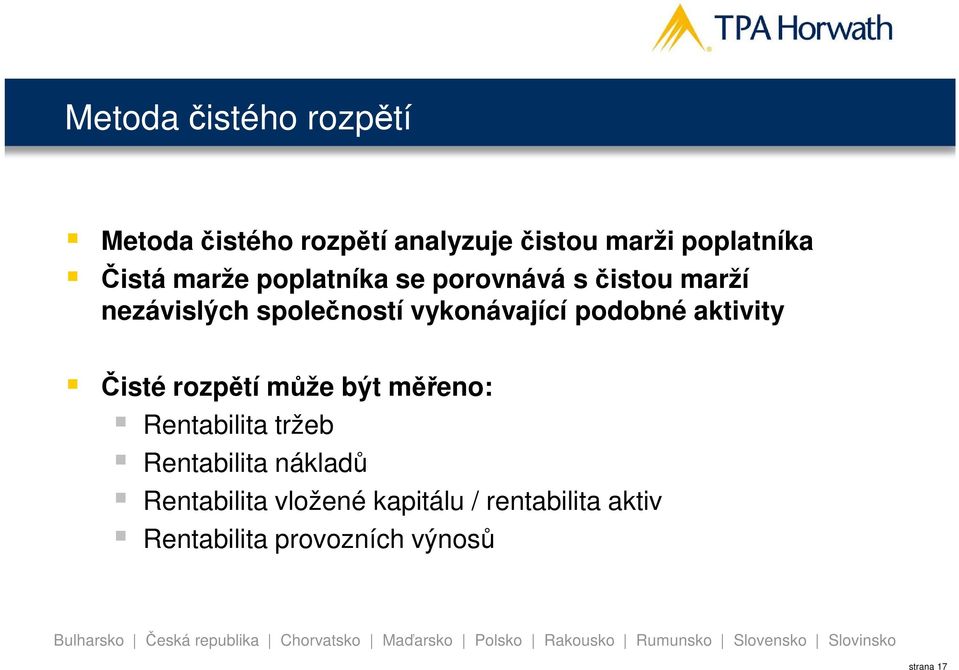 podobné aktivity Čisté rozpětí může být měřeno: Rentabilita tržeb Rentabilita nákladů