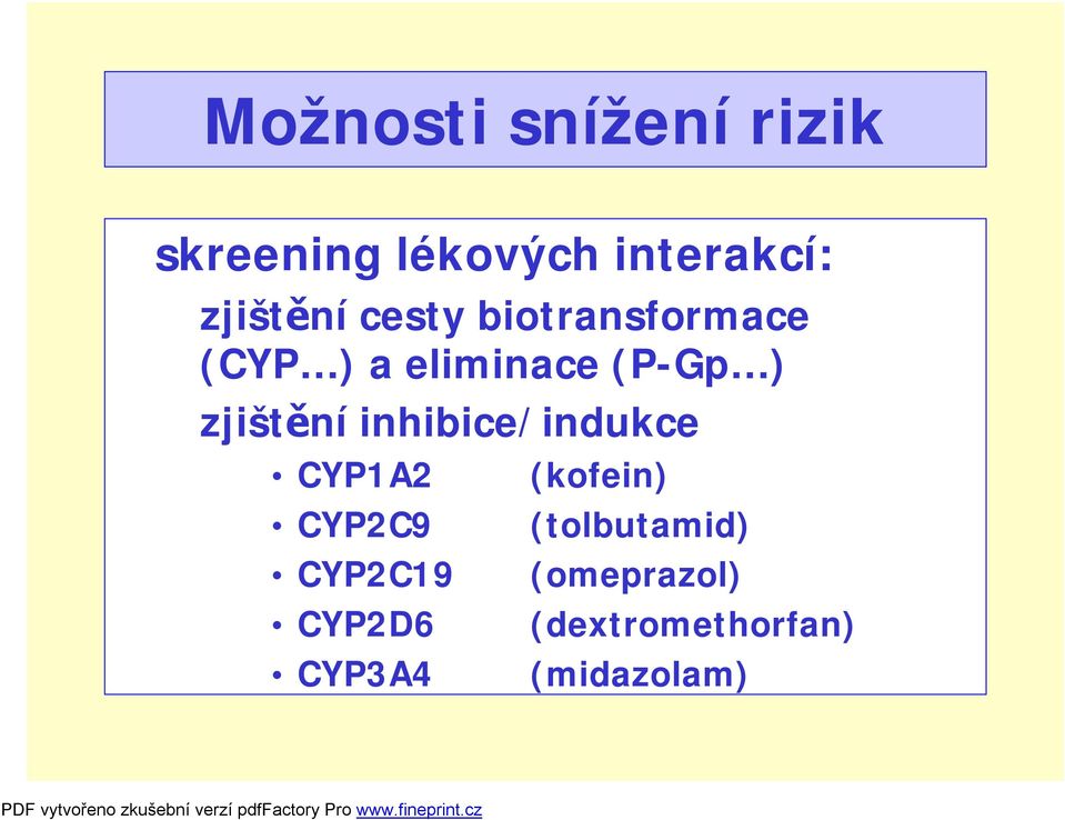 zjištění inhibice/indukce CYP1A2 CYP2C9 CYP2C19 CYP2D6