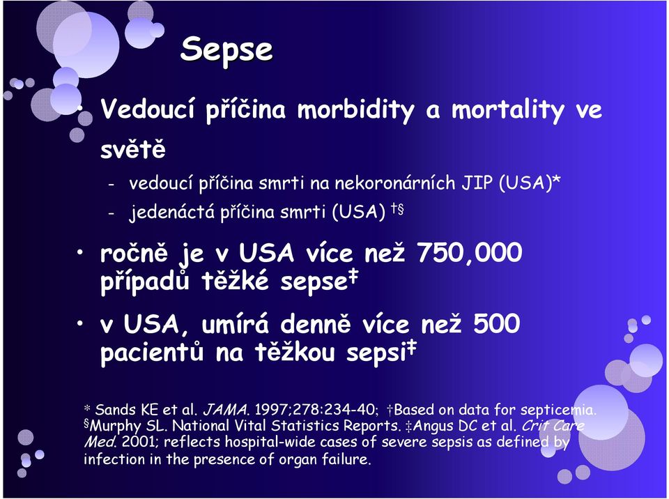 Sands KE et al. JAMA. 1997;278:234-40; Based on data for septicemia. Murphy SL. National Vital Statistics Reports.