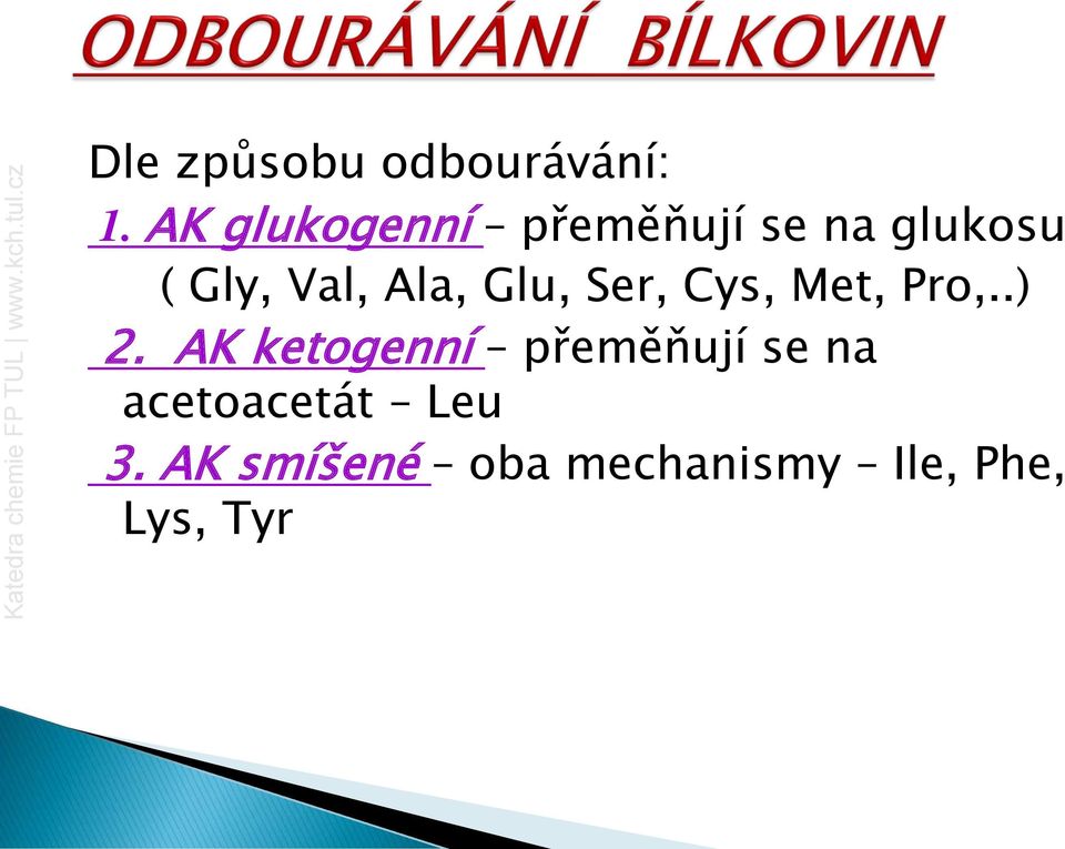 Ala, Glu, Ser, Cys, Met, Pro,..) 2.