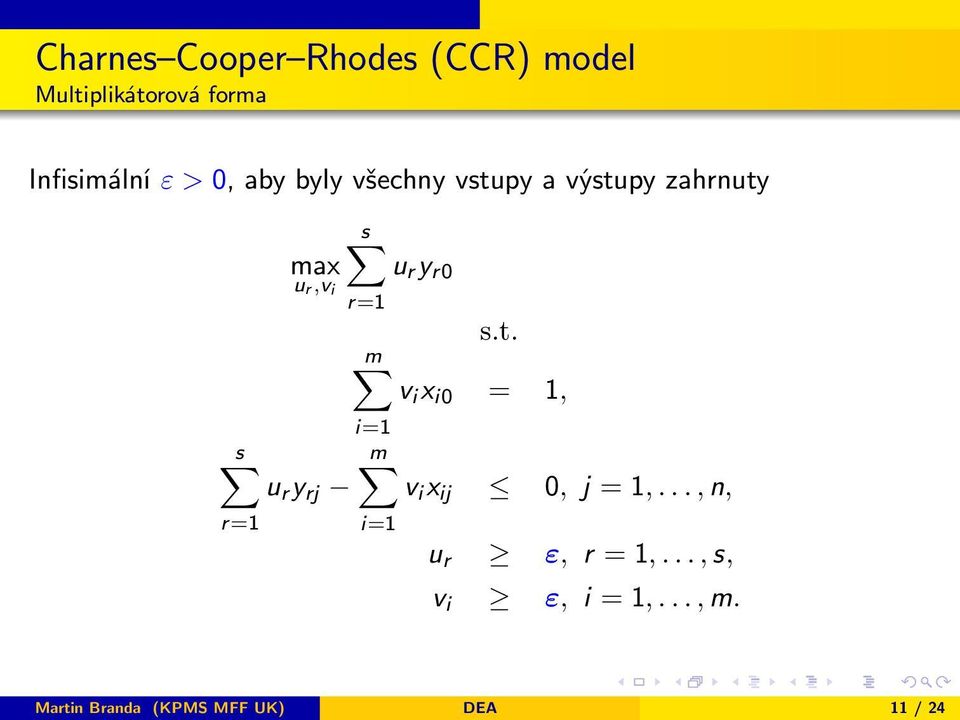 u r y r0 r=1 s.t. m v i x i0 = 1, i=1 m v i x ij 0, j = 1,.