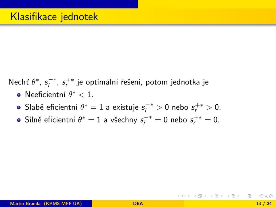 Slabě eficientní θ = 1 a existuje s i > 0 nebo s r + > 0.