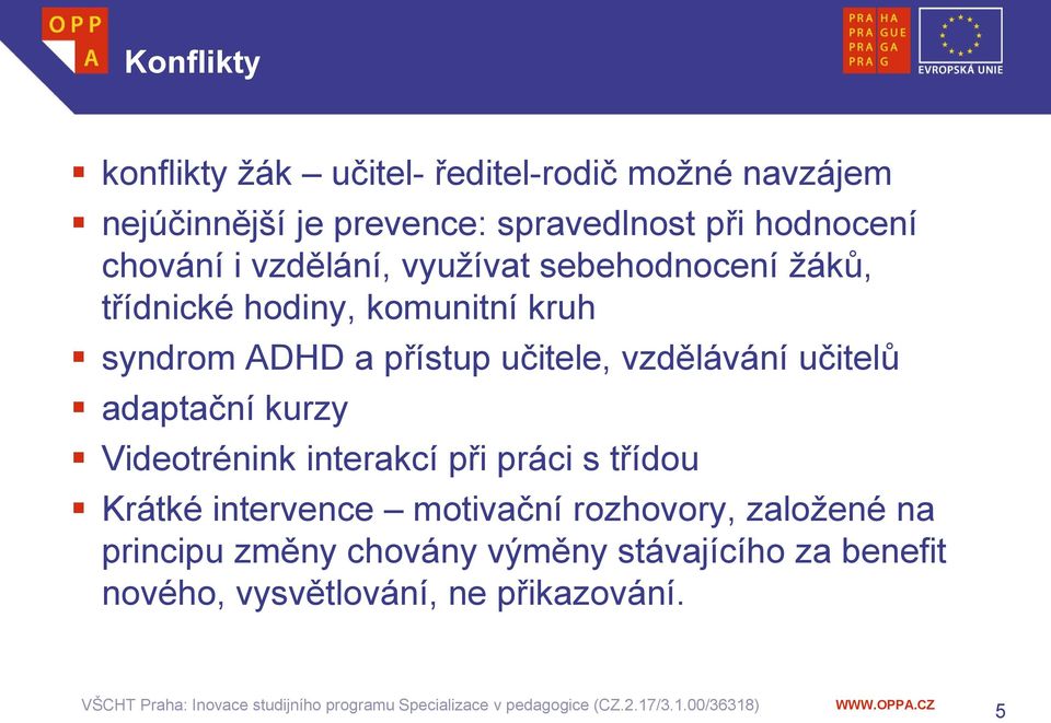 přístup učitele, vzdělávání učitelů adaptační kurzy Videotrénink interakcí při práci s třídou Krátké intervence