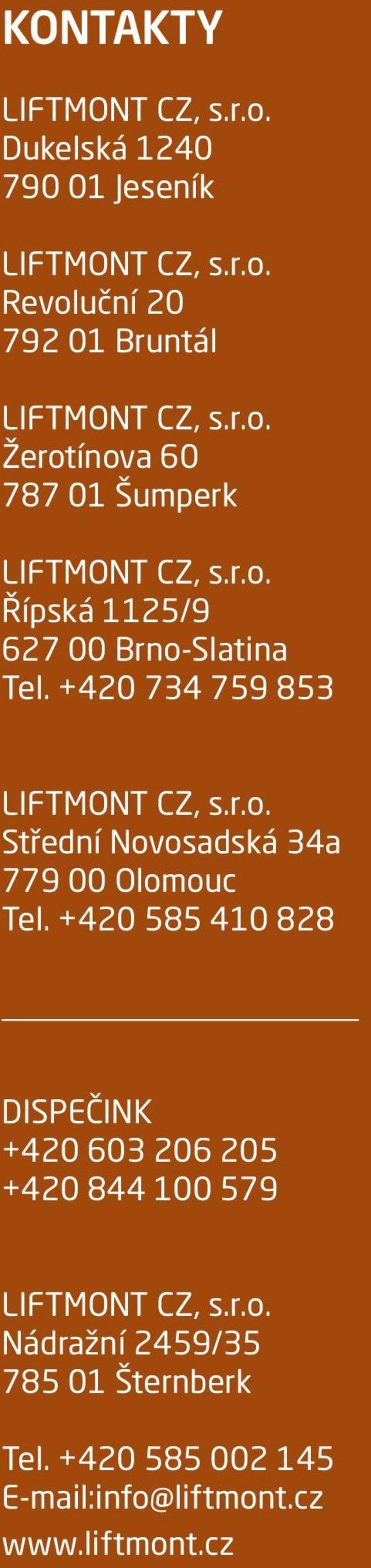 +420 734 759 853 Střední Novosadská 34a 779 00 Olomouc Tel.