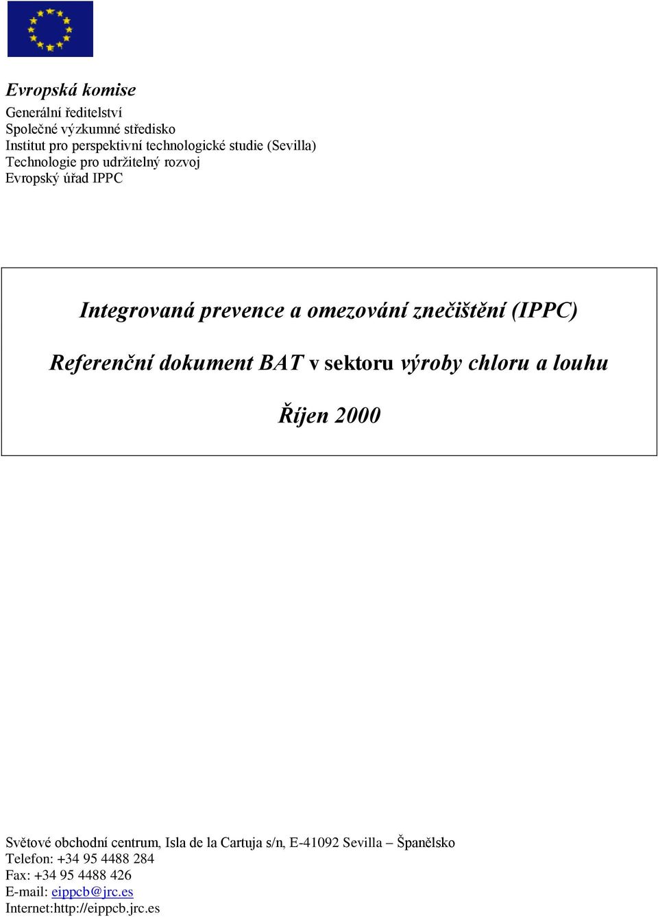 Referenční dokument BAT v sektoru výroby chloru a louhu Říjen 2000 Světové obchodní centrum, Isla de la Cartuja s/n,