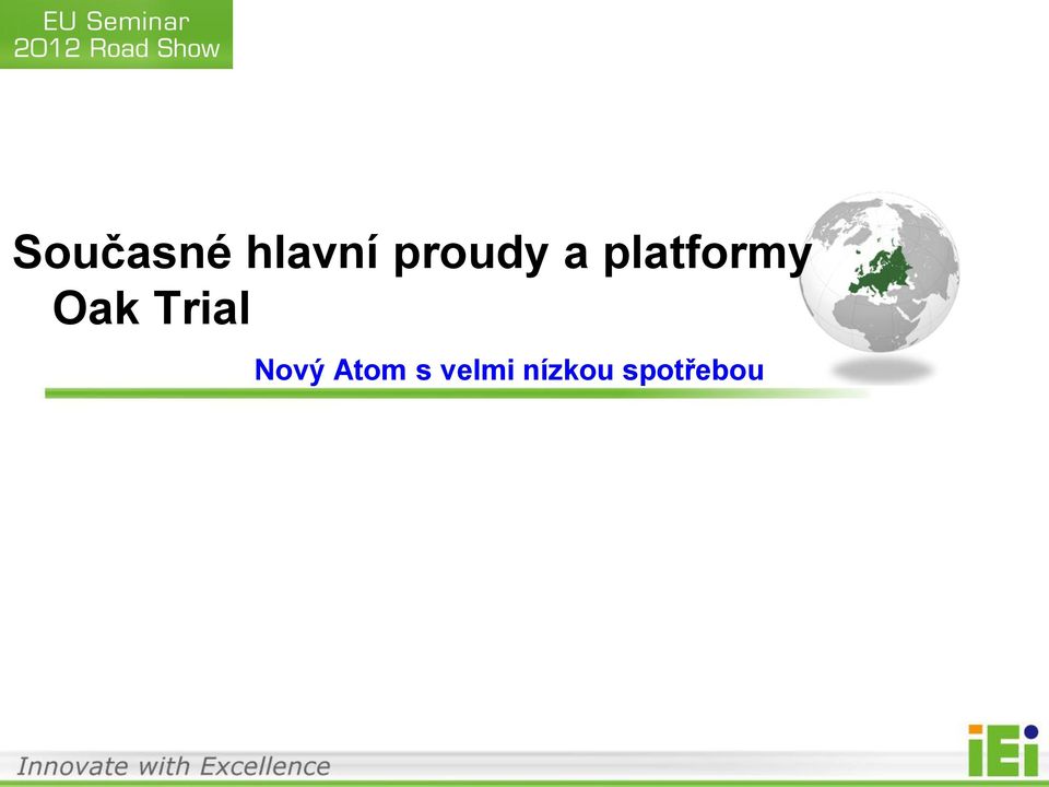 Oak Trial Nový Atom