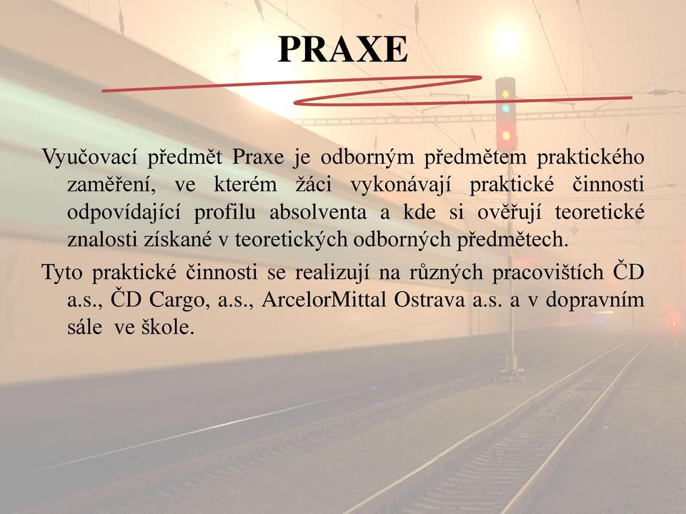 znalosti získané v teoretických odborných předmětech.