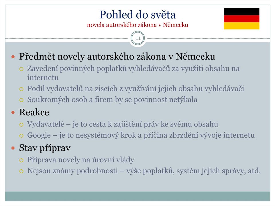 firem by se povinnost netýkala Reakce Vydavatelé je to cesta k zajištění práv ke svému obsahu Google je to nesystémový krok a