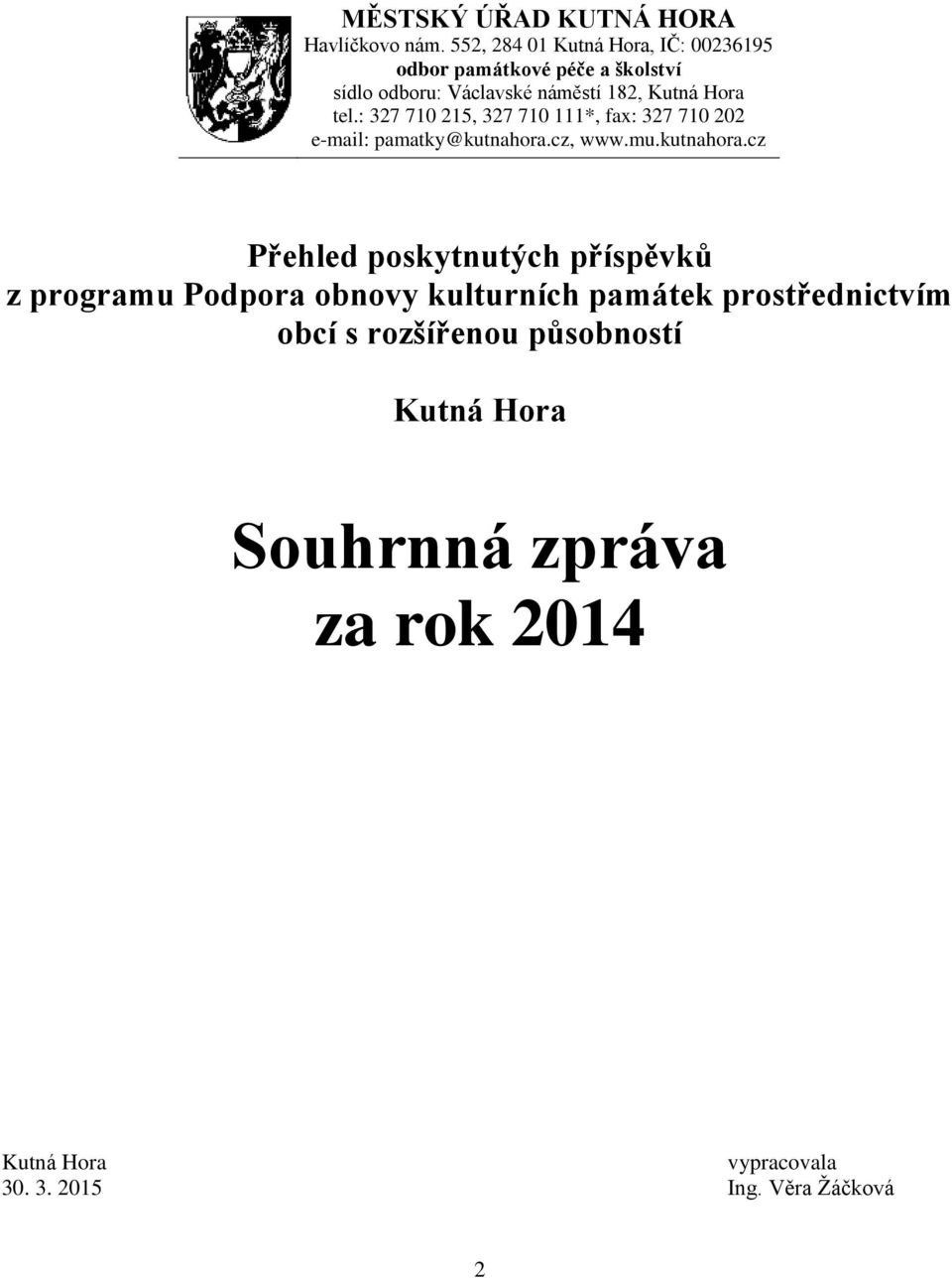 tel.: 327 710 215, 327 710 111*, fax: 327 710 202 e-mail: pamatky@kutnahora.