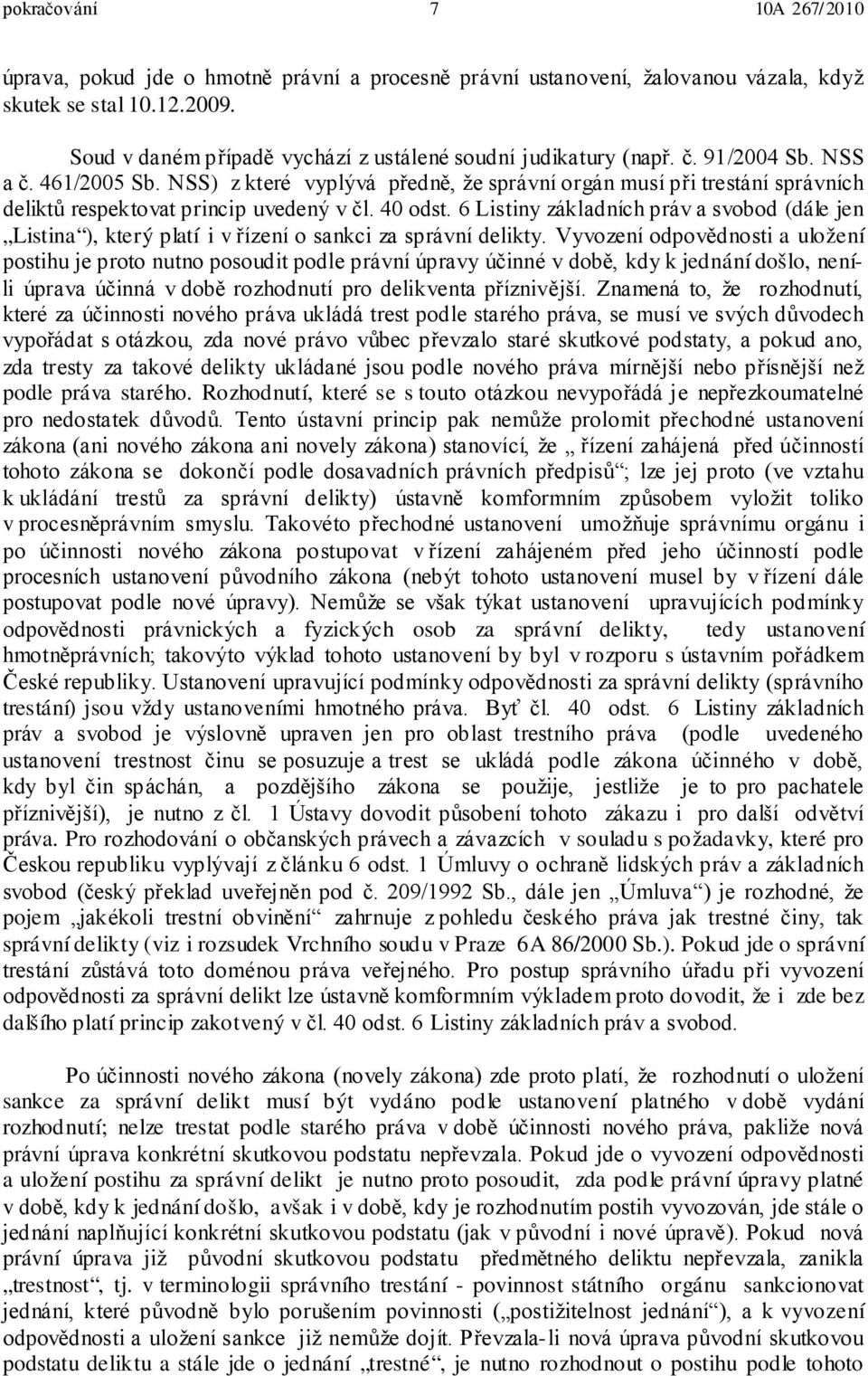 6 Listiny základních práv a svobod (dále jen Listina ), který platí i v řízení o sankci za správní delikty.