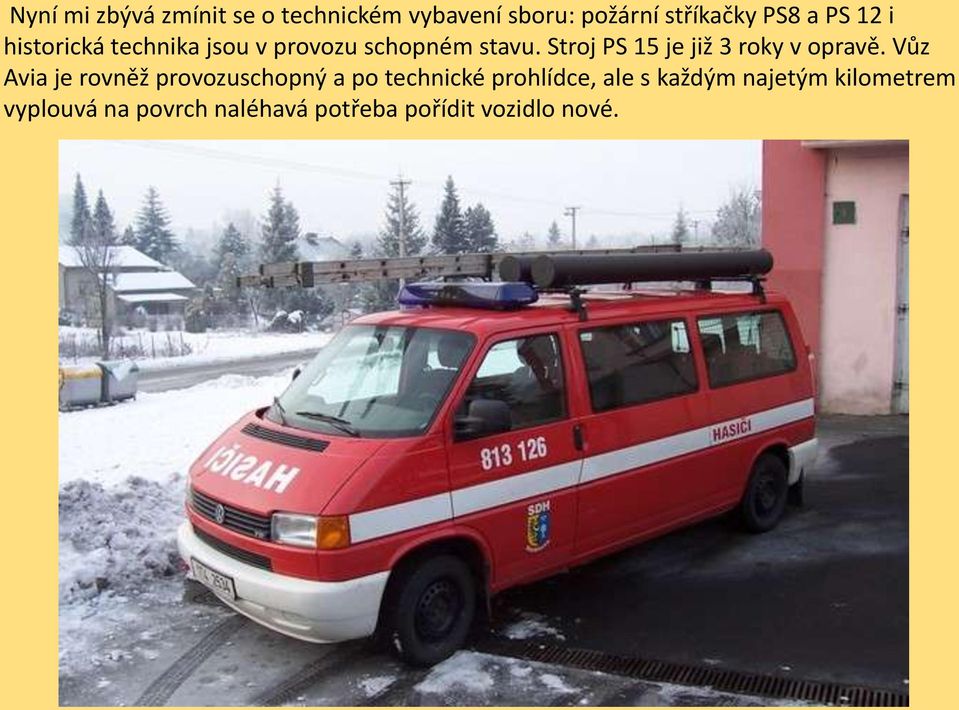 Stroj PS 15 je již 3 roky v opravě.