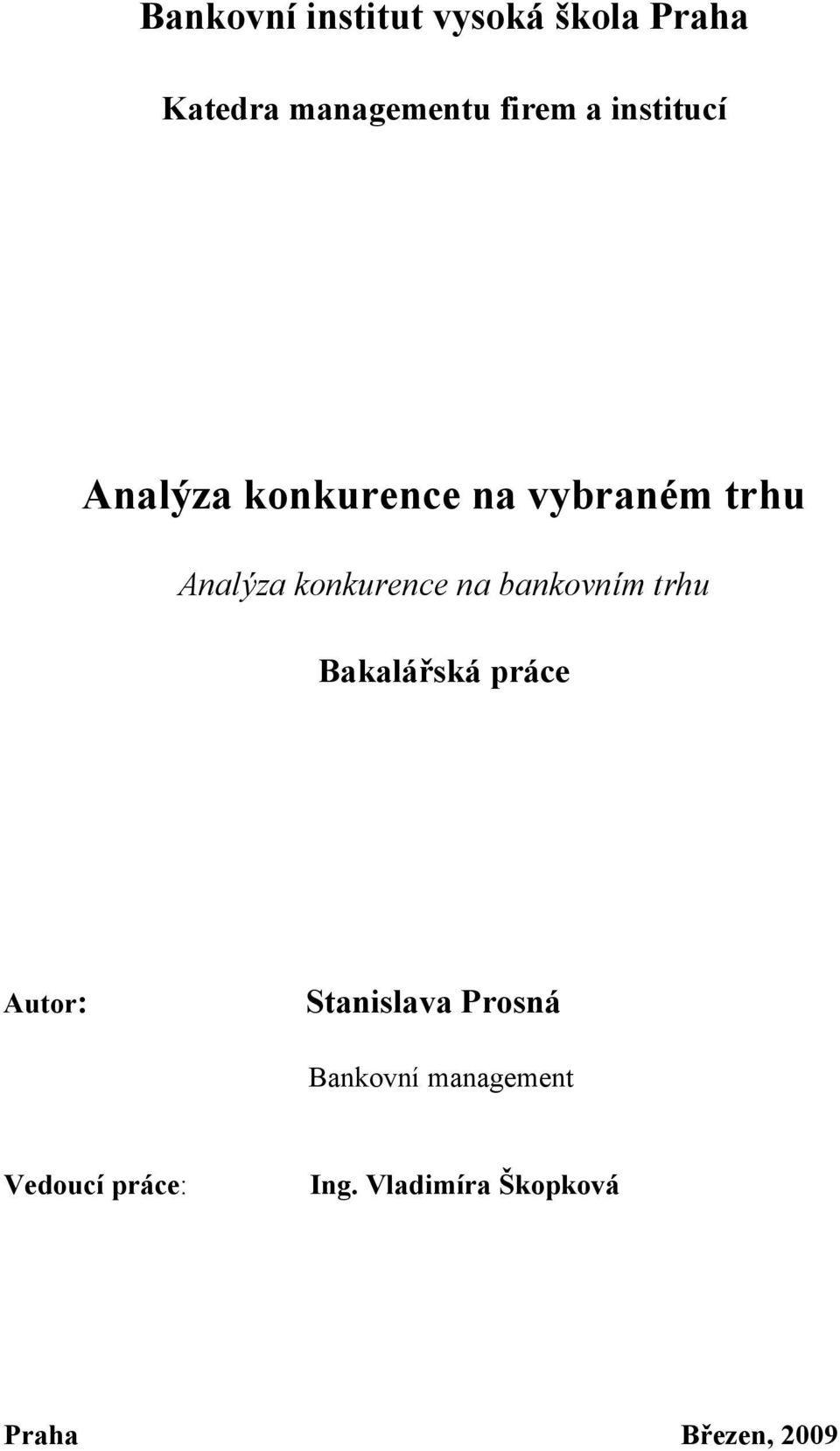 na bankovním trhu Bakalářská práce Autor: Stanislava Prosná