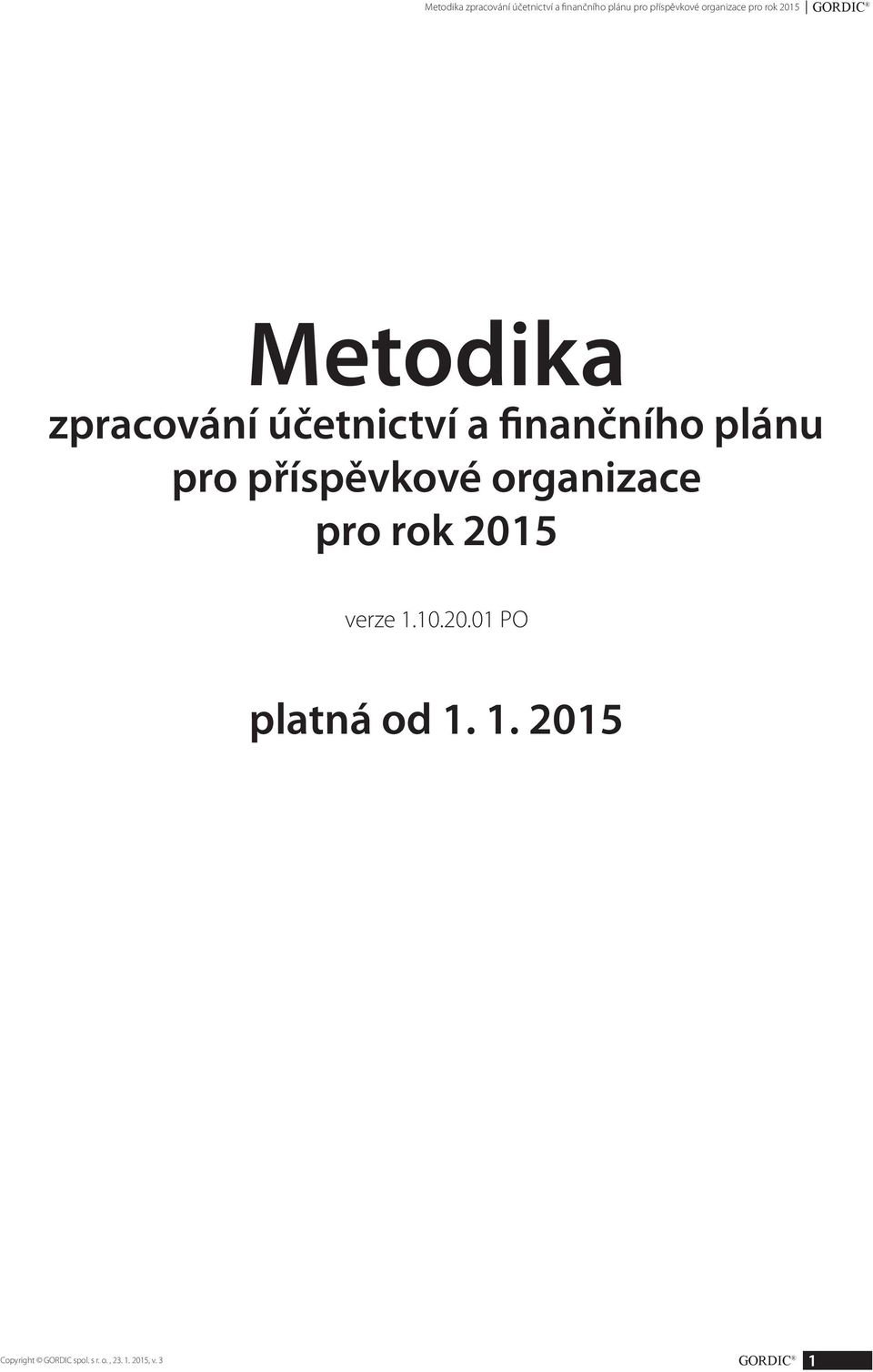 organizace pro rok 2015 verze 1.10.20.01 PO platná od 1. 1. 2015 GORDIC 1