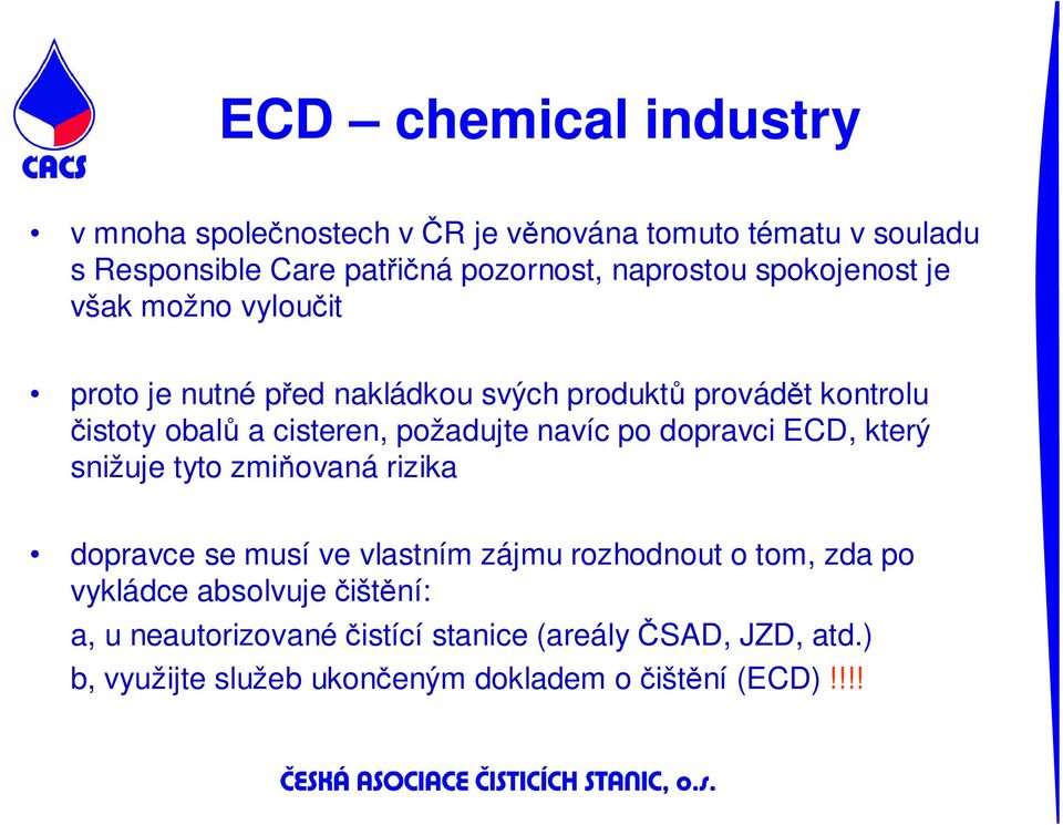 cisteren, požadujte navíc po dopravci ECD, který snižuje tyto zmiňovaná rizika dopravce se musí ve vlastním zájmu rozhodnout o tom,