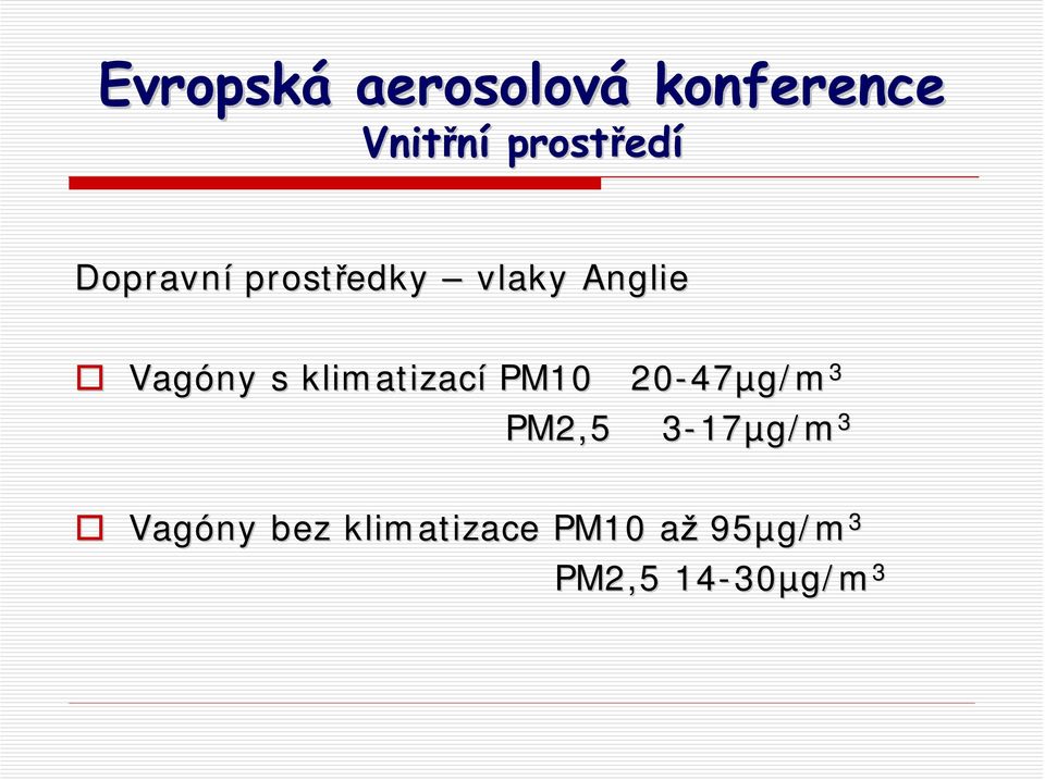 47µg/m 3 PM2,5 3-173 17µg/m 3 Vagóny bez