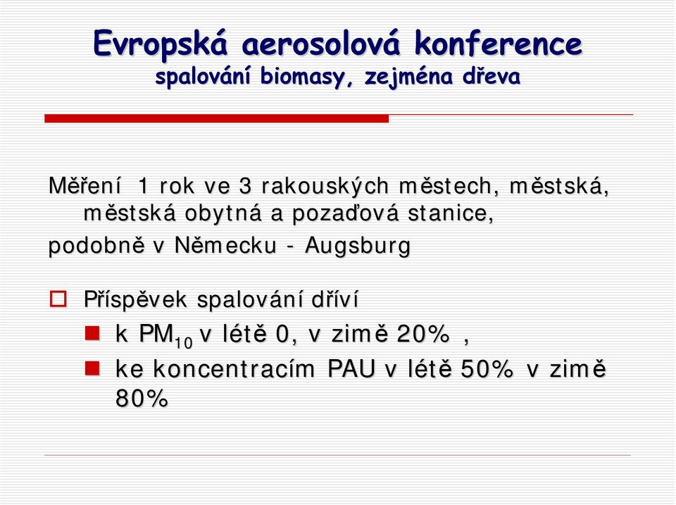 podobně v Německu N - Augsburg Příspěvek spalování dříví k PM 10