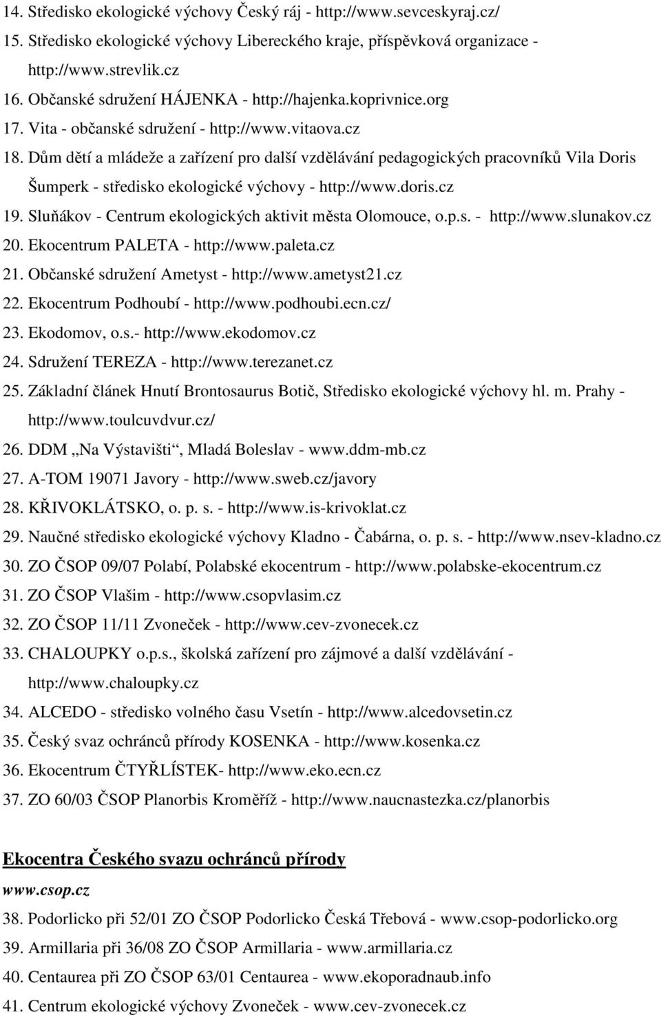 Dům dětí a mládeže a zařízení pro další vzdělávání pedagogických pracovníků Vila Doris Šumperk - středisko ekologické výchovy - http://www.doris.cz 19.