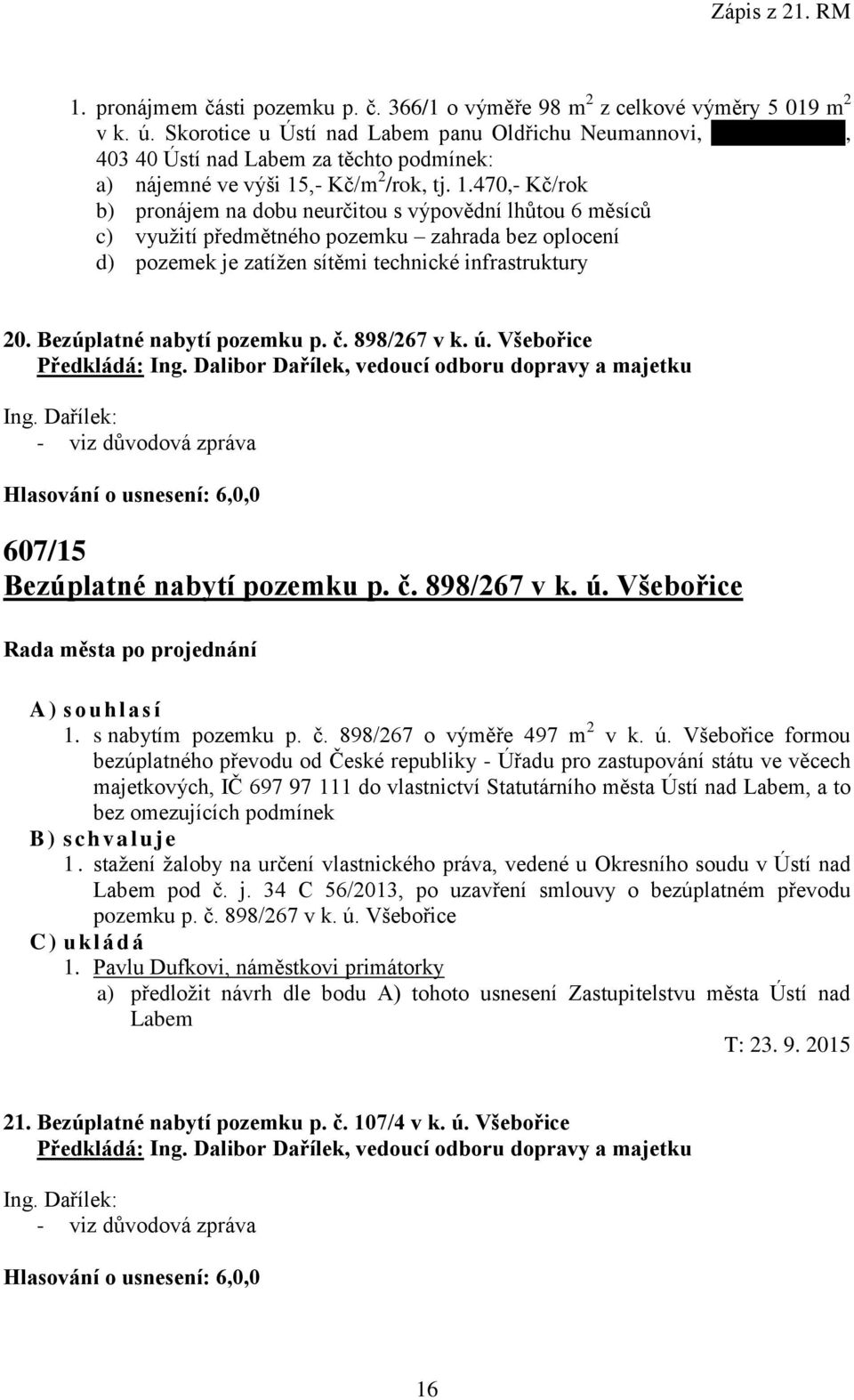 3, 403 40 Ústí nad Labem za těchto podmínek: a) nájemné ve výši 15