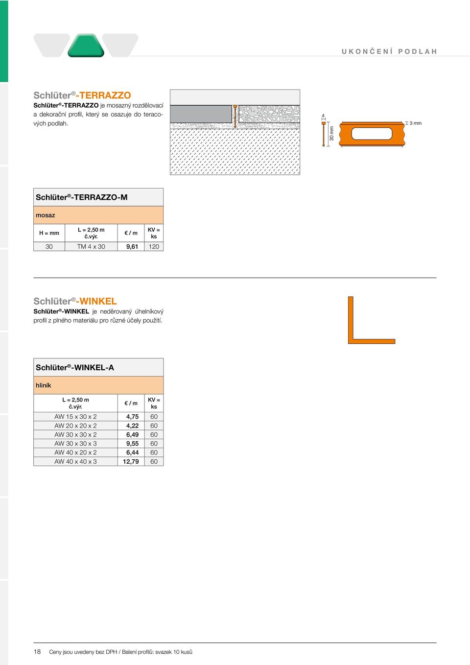 Schlüter -TERRAZZO-M mosaz 30 TM 4 x 30 9,61 120 Schlüter -WINKEL Schlüter - WINKEL je neděrovaný úhelníkový profil z plného