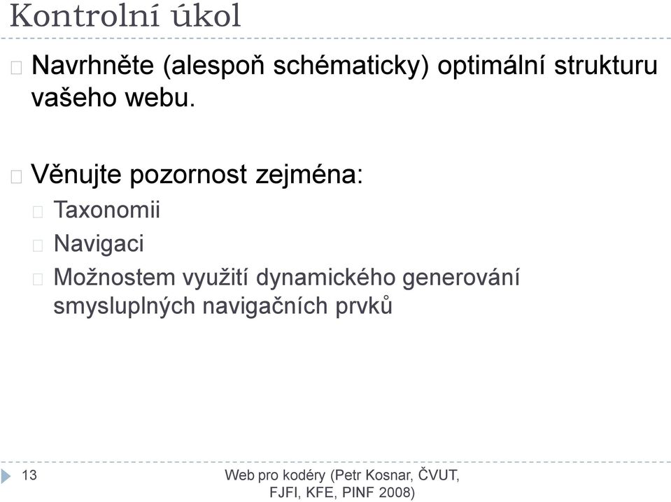 Věnujte pozornost zejména: Taxonomii Navigaci