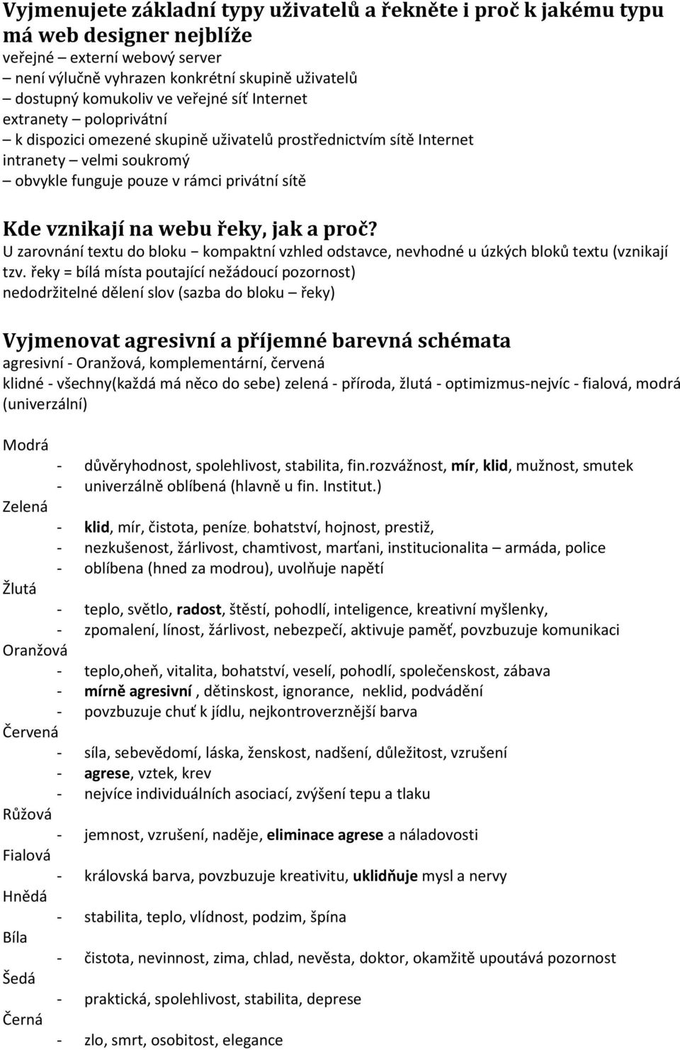 webu řeky, jak a proč? U zarovnání textu do bloku kompaktní vzhled odstavce, nevhodné u úzkých bloků textu (vznikají tzv.