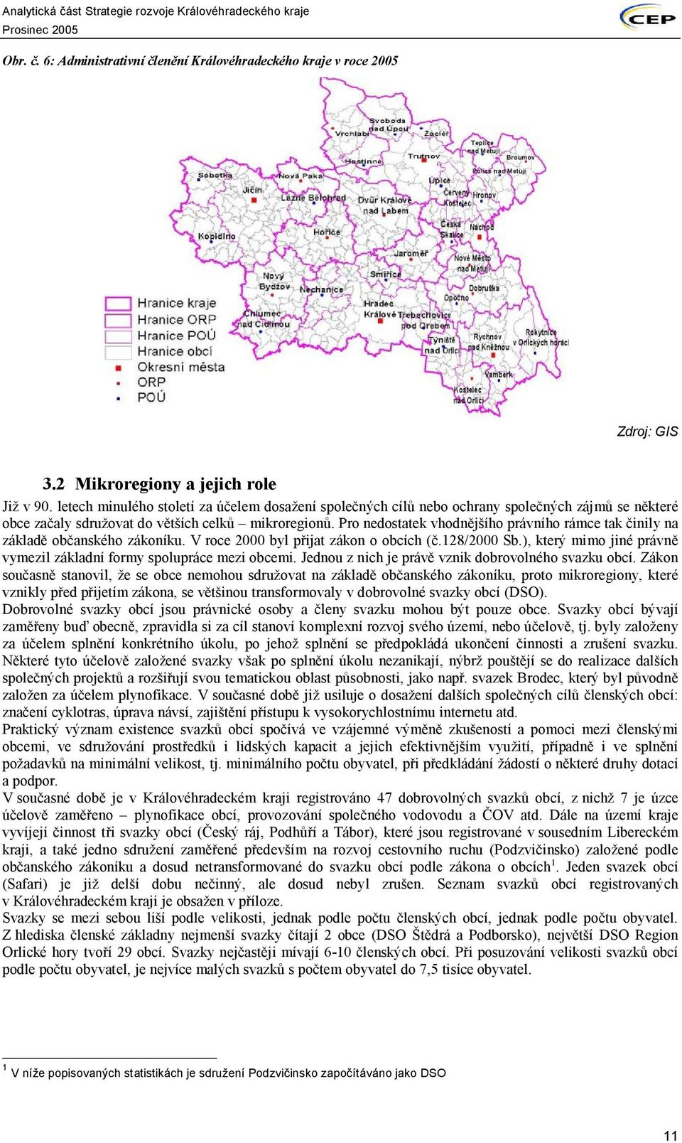 Pro nedostatek vhodnějšího právního rámce tak činily na základě občanského zákoníku. V roce 2000 byl přijat zákon o obcích (č.128/2000 Sb.