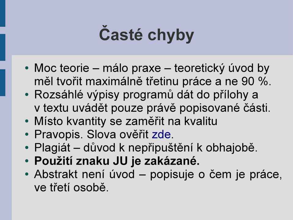 Místo kvantity se zaměřit na kvalitu Pravopis. Slova ověřit zde.