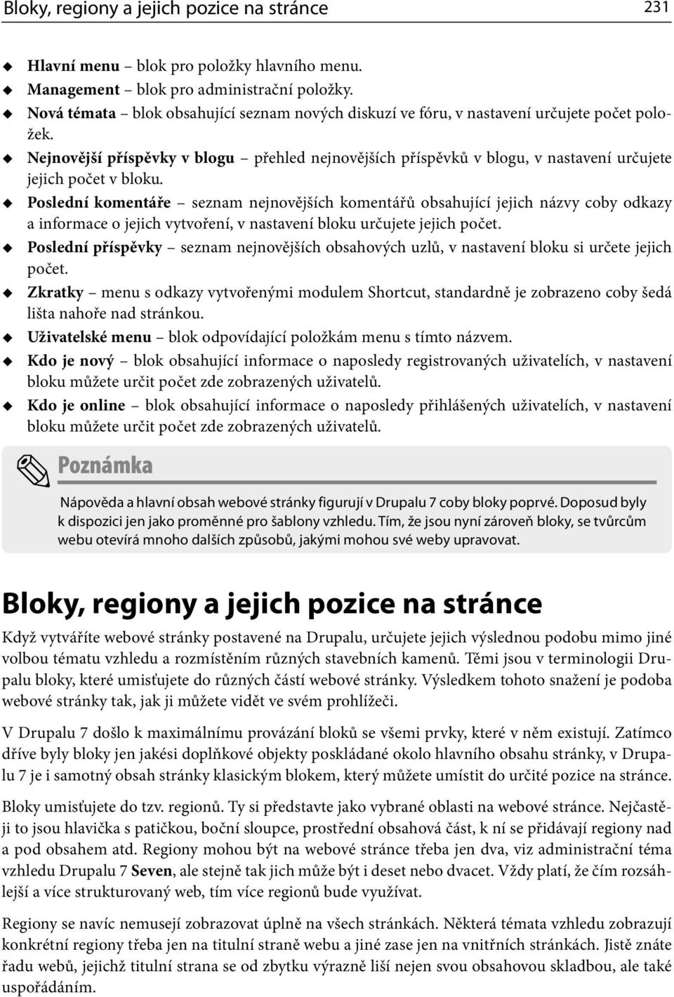 Nejnovější příspěvky v blogu přehled nejnovějších příspěvků v blogu, v nastavení určujete jejich počet v bloku.