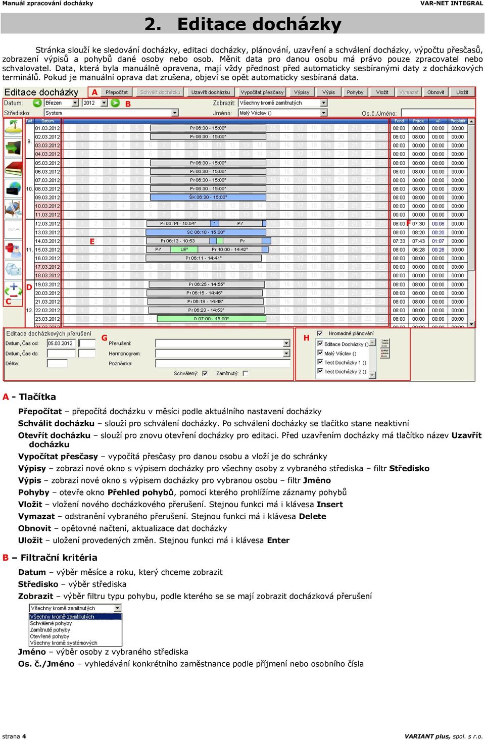 Pokud je manuální oprava dat zrušena, objeví se opět automaticky sesbíraná data.