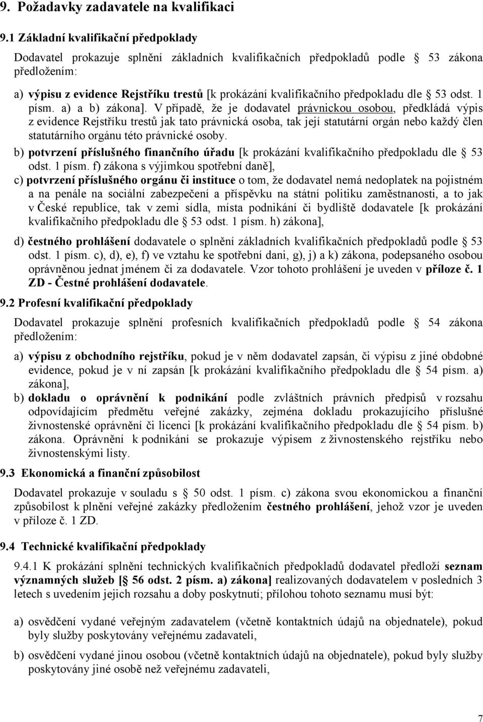 předpokladu dle 53 odst. 1 písm. a) a b) zákona].