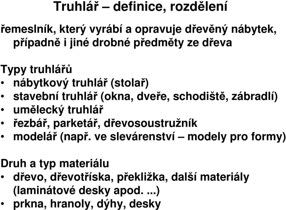 zábradlí) umělecký truhlář řezbář, parketář, dřevosoustružník modelář (např.