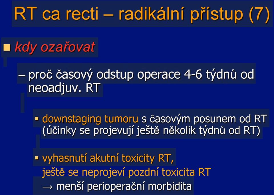 m posunem od RT (ú!inky se projevují je"t% n%kolik t!dn' od RT) "!