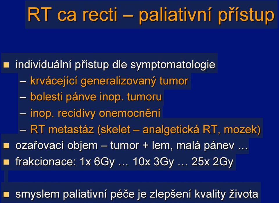 RT metastáz (skelet analgetická RT, mozek)!! oza#ovací objem tumor + lem, malá pánev,!