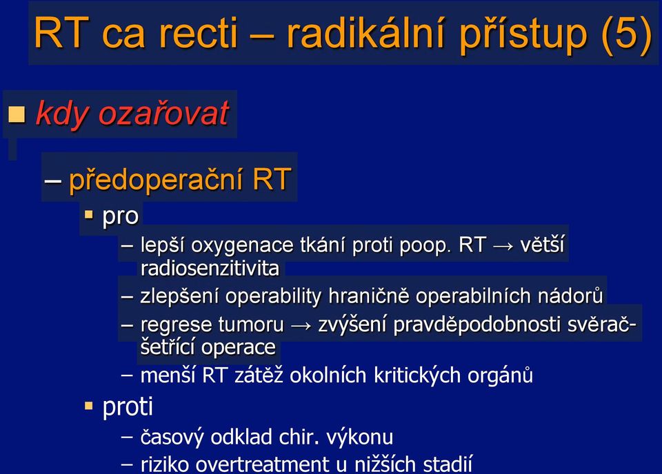 n% operabilních nádor'! regrese tumoru ) zv!"ení pravd%podobnosti sv%ra!- "et#ící operace!