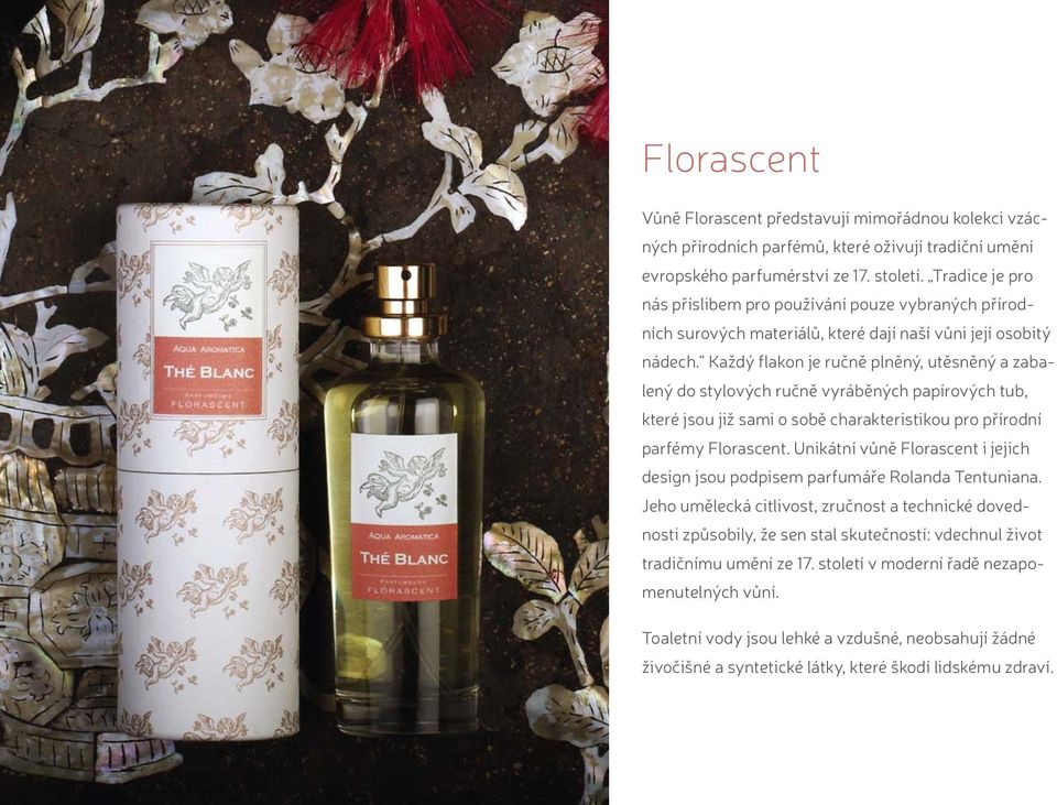 Každý flakon je ručně plněný, utěsněný a zabalený do stylových ručně vyráběných papírových tub, které jsou již sami o sobě charakteristikou pro přírodní parfémy Florascent.