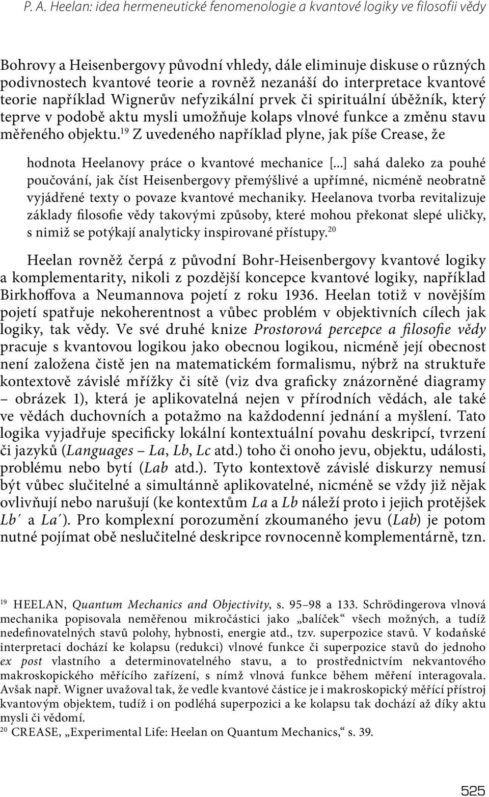 19 Z uvedeného například plyne, jak píše Crease, že hodnota Heelanovy práce o kvantové mechanice [.