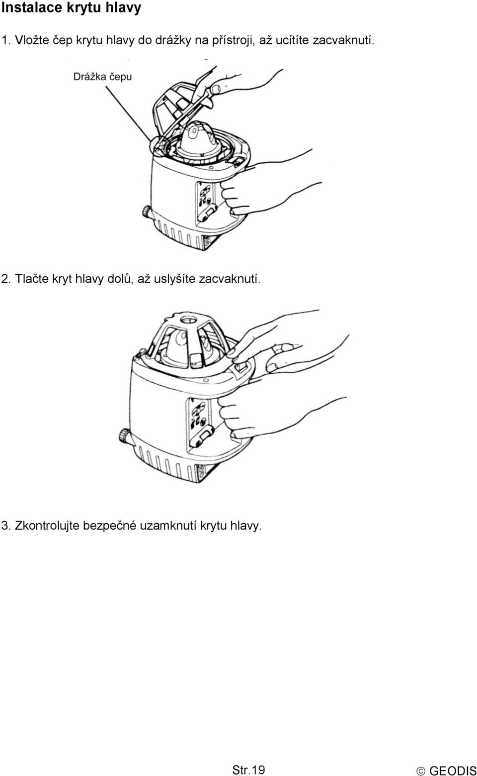 ucítíte zacvaknutí. 2.