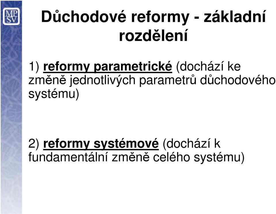 jednotlivých parametrů důchodového systému) 2)