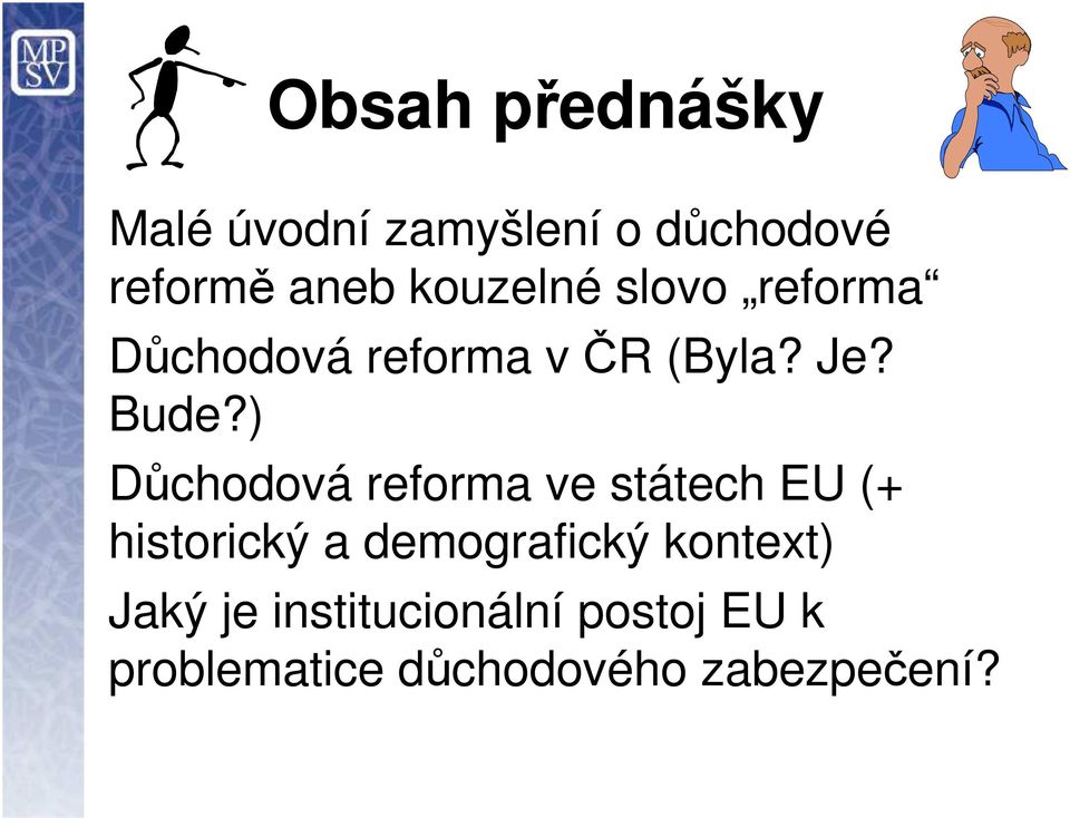 ) Důchodová reforma ve státech EU (+ historický a demografický