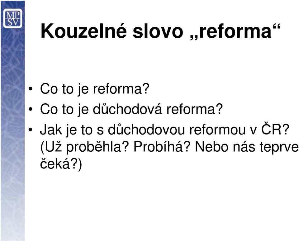 Jak je to s důchodovou reformou v ČR?